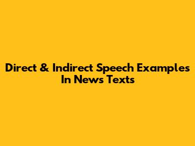 Direct & Indirect Speech Examples In News Texts