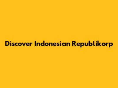 Discover Indonesian Republikorp