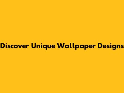 Discover Unique Wallpaper Designs