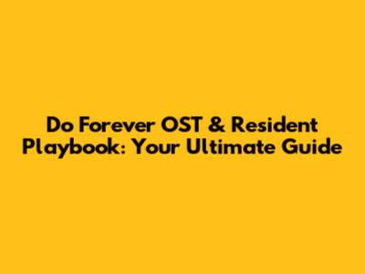 Do Forever OST & Resident Playbook: Your Ultimate Guide