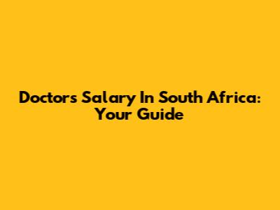Doctor's Salary In South Africa: Your Guide