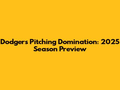 Dodgers Pitching Domination: 2025 Season Preview