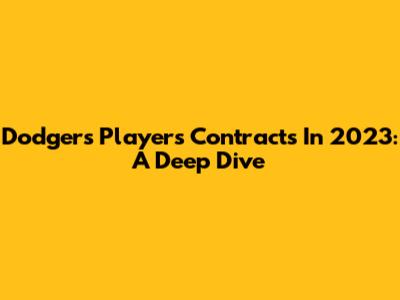 Dodgers Players Contracts In 2023: A Deep Dive
