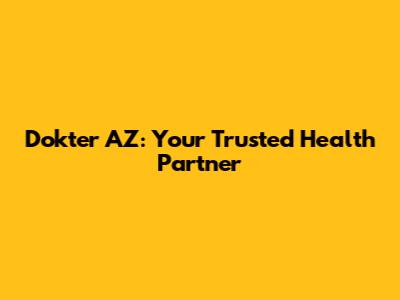 Dokter AZ: Your Trusted Health Partner