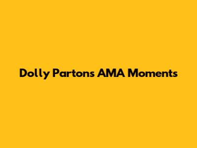 Dolly Parton's AMA Moments
