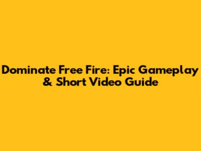 Dominate Free Fire: Epic Gameplay & Short Video Guide