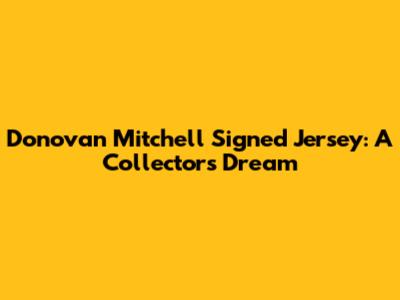 Donovan Mitchell Signed Jersey: A Collector's Dream