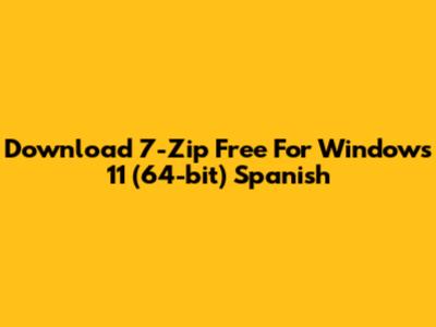 Download 7-Zip Free For Windows 11 (64-bit) Spanish