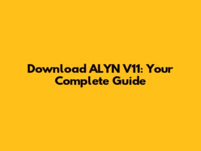 Download ALYN V11: Your Complete Guide