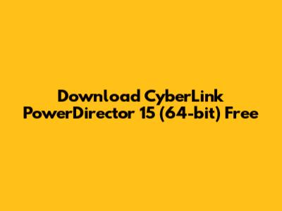 Download CyberLink PowerDirector 15 (64-bit) Free