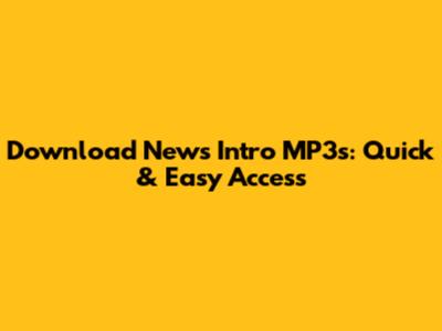 Download News Intro MP3s: Quick & Easy Access