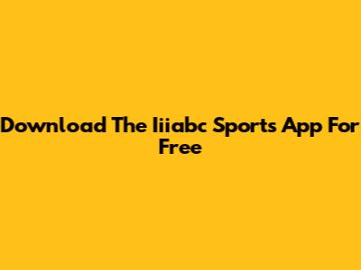 Download The Iiiabc Sports App For Free
