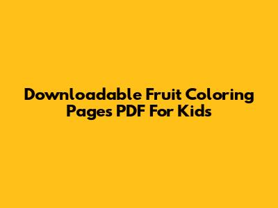 Downloadable Fruit Coloring Pages PDF For Kids