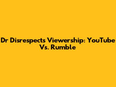 Dr Disrespect's Viewership: YouTube Vs. Rumble