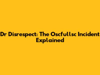 Dr Disrespect: The Oscfullsc Incident Explained