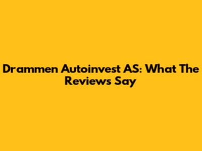 Drammen Autoinvest AS: What The Reviews Say