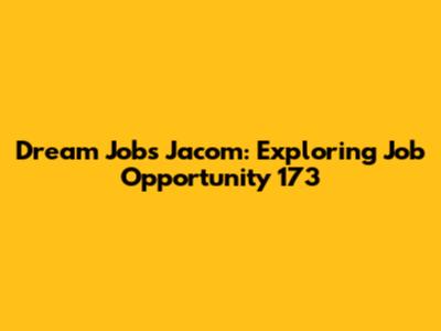 Dream Jobs Jacom: Exploring Job Opportunity 173