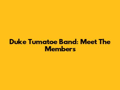 Duke Tumatoe Band: Meet The Members