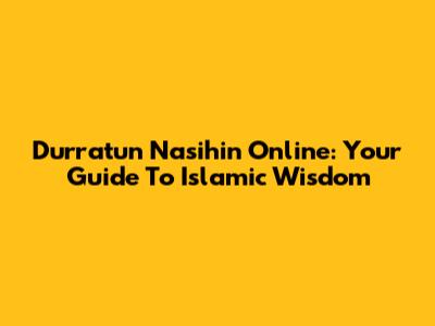 Durratun Nasihin Online: Your Guide To Islamic Wisdom