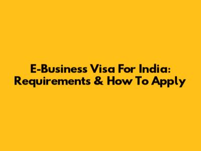 E-Business Visa For India: Requirements & How To Apply