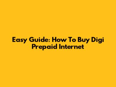 Easy Guide: How To Buy Digi Prepaid Internet