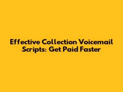 Effective Collection Voicemail Scripts: Get Paid Faster