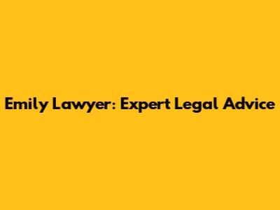Emily Lawyer: Expert Legal Advice