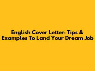 English Cover Letter: Tips & Examples To Land Your Dream Job