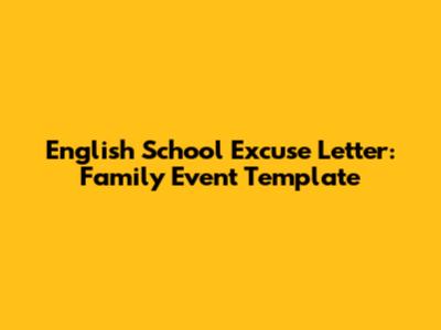 English School Excuse Letter: Family Event Template