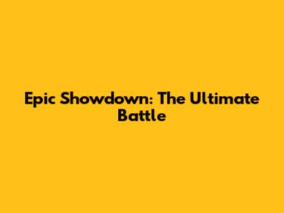 Epic Showdown: The Ultimate Battle