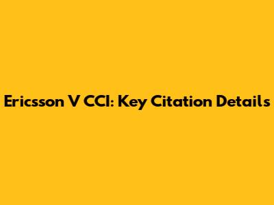 Ericsson V CCI: Key Citation Details