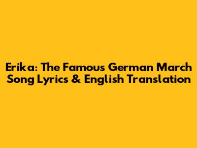 Erika: The Famous German March Song Lyrics & English Translation