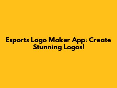 Esports Logo Maker App: Create Stunning Logos!