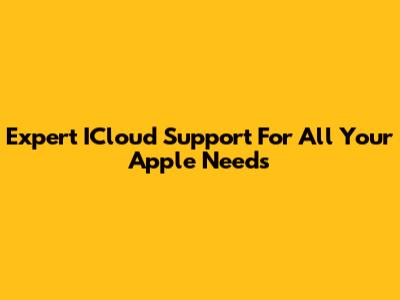 Expert ICloud Support For All Your Apple Needs
