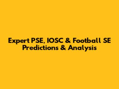 Expert PSE, IOSC & Football SE Predictions & Analysis
