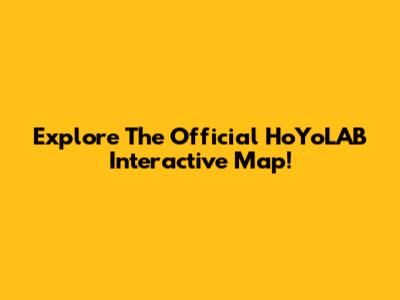 Explore The Official HoYoLAB Interactive Map!