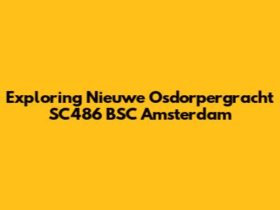 Exploring Nieuwe Osdorpergracht SC486 BSC Amsterdam
