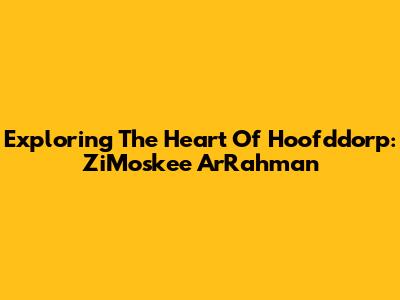 Exploring The Heart Of Hoofddorp: ZiMoskee ArRahman