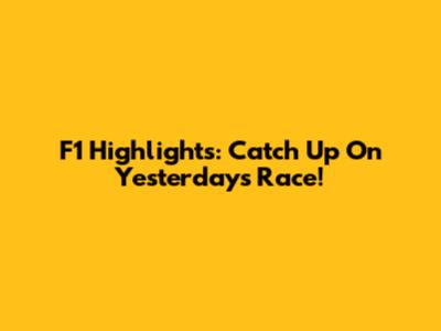 F1 Highlights: Catch Up On Yesterday's Race!
