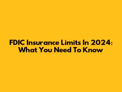 FDIC Insurance Limits In 2024: What You Need To Know