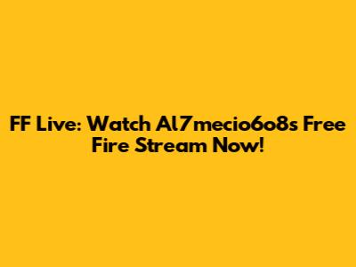 FF Live: Watch Al7mecio6o8's Free Fire Stream Now!