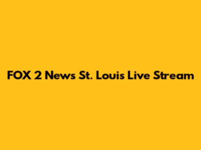 FOX 2 News St. Louis Live Stream