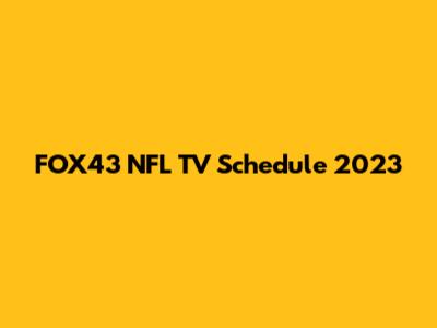 FOX43 NFL TV Schedule 2023