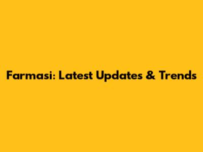 Farmasi: Latest Updates & Trends