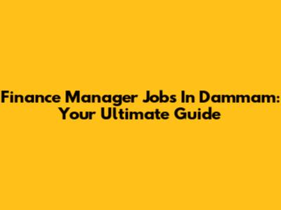 Finance Manager Jobs In Dammam: Your Ultimate Guide