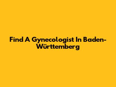 Find A Gynecologist In Baden-Württemberg