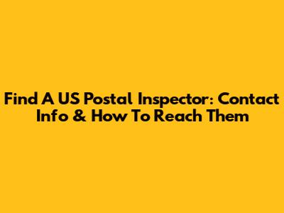 Find A US Postal Inspector: Contact Info & How To Reach Them
