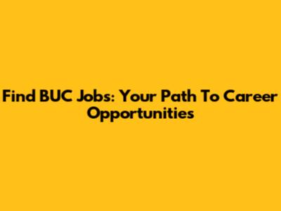 Find BUC Jobs: Your Path To Career Opportunities