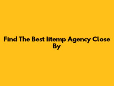 Find The Best Iitemp Agency Close By