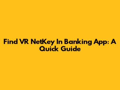 Find VR NetKey In Banking App: A Quick Guide